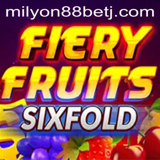 Exploring the Excitement of FieryFruitsSixFold and Milyon88 Bet